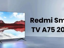 Xiaomi Kembali Meluncurkan Redmi Smart TV A75:TV Terbaru 2025 Dengan layar besar 75 inci